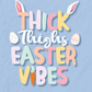 Thick Thighs Easter Vibes | Funny Easter Card