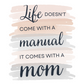 Life Doesn't Come With a Manual, It Comes With a Mom | Mother's Day Card
