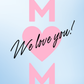 We Love You Mom! | Mother's Day Card