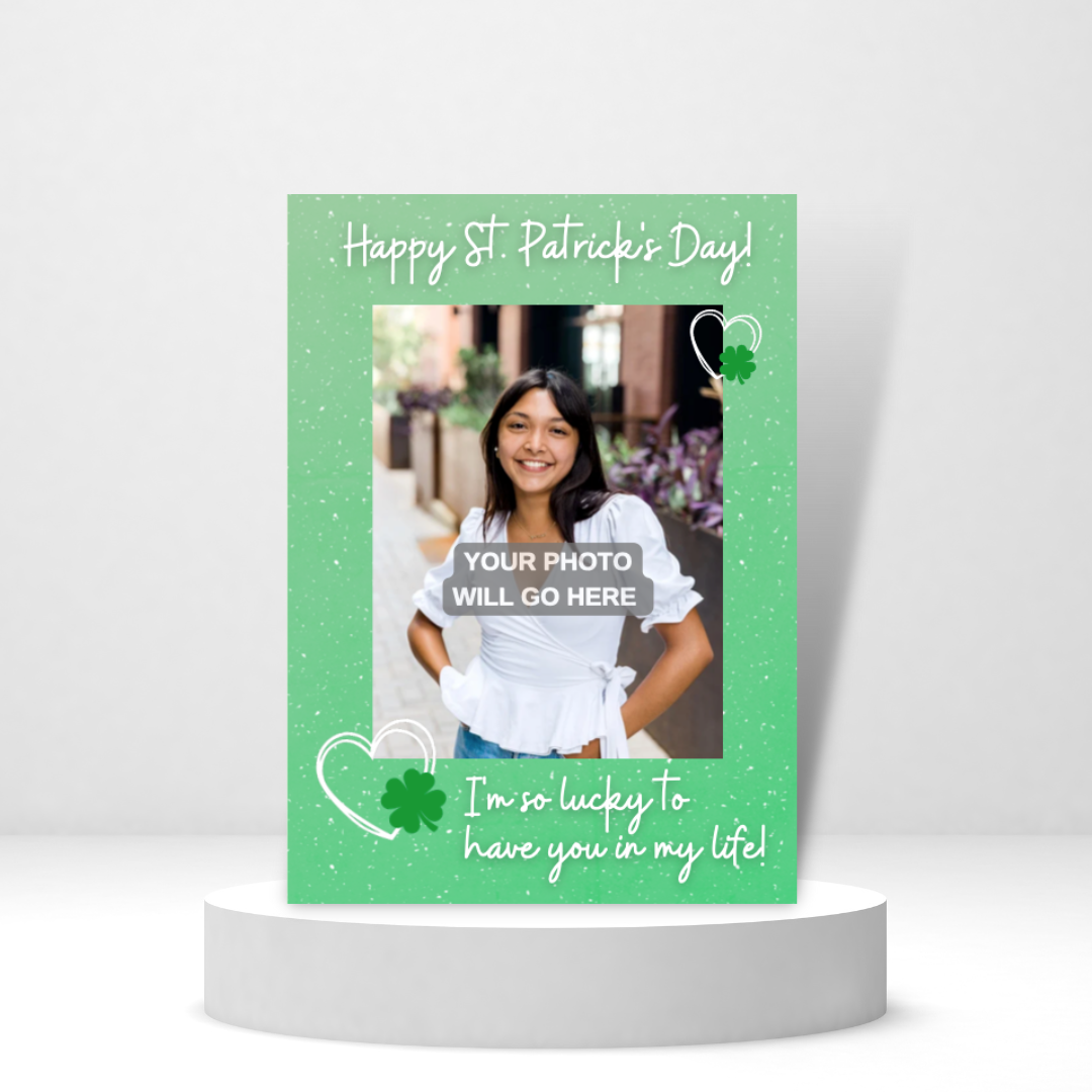 I'm So Lucky to Have You in My Life Photo Card | St. Patrick's Day Photo Card